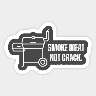 Smoke meat not crack- A meat smoker/bbq design Sticker